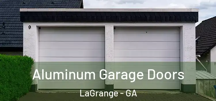  Aluminum Garage Doors LaGrange - GA