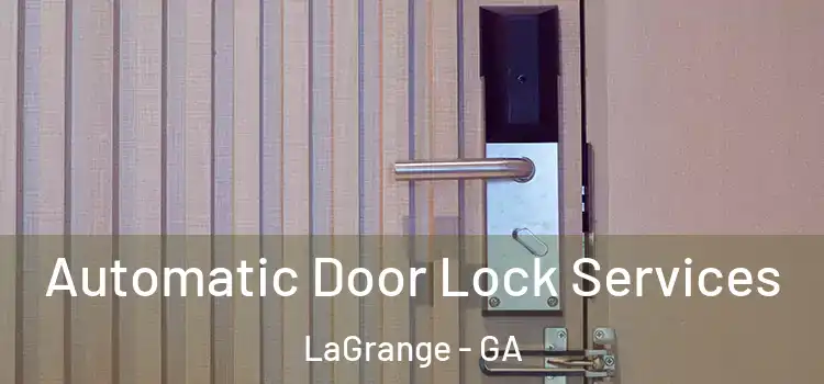  Automatic Door Lock Services LaGrange - GA