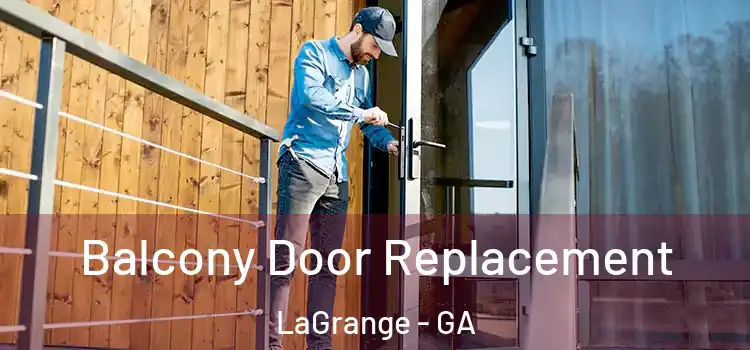  Balcony Door Replacement LaGrange - GA