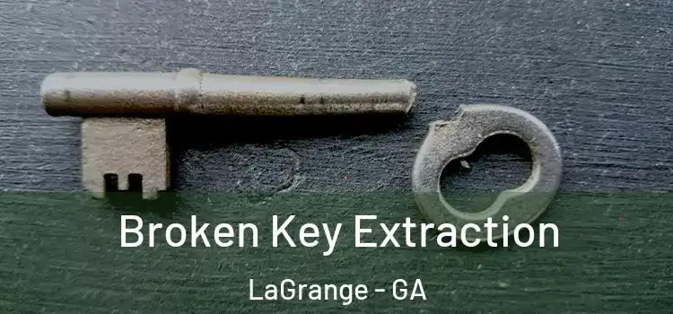  Broken Key Extraction LaGrange - GA