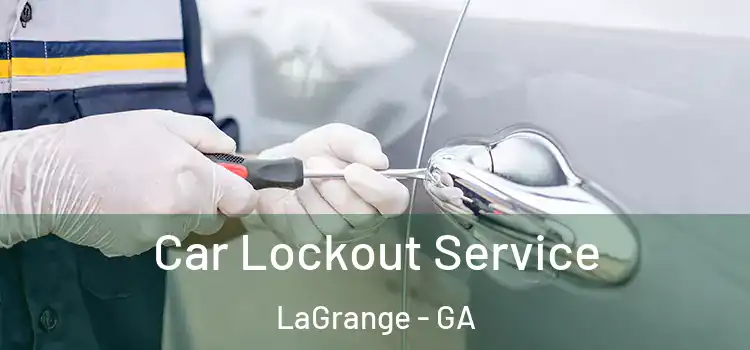  Car Lockout Service LaGrange - GA