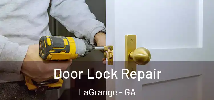  Door Lock Repair LaGrange - GA