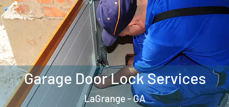  Garage Door Lock Services LaGrange - GA