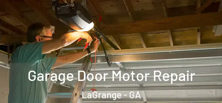  Garage Door Motor Repair LaGrange - GA