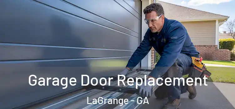  Garage Door Replacement LaGrange - GA