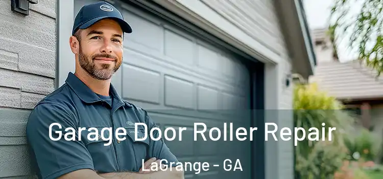  Garage Door Roller Repair LaGrange - GA