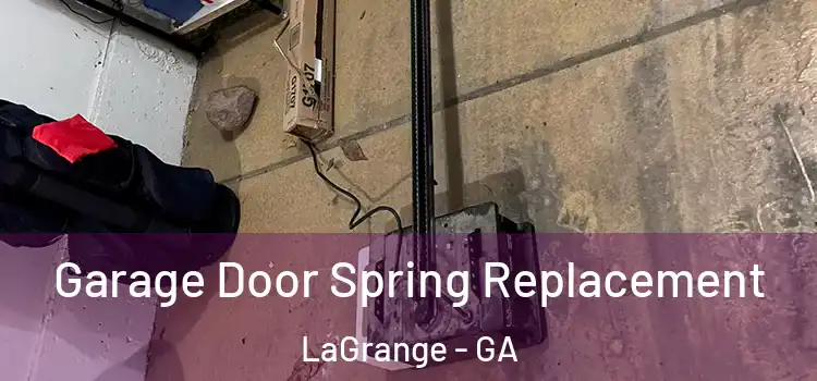  Garage Door Spring Replacement LaGrange - GA