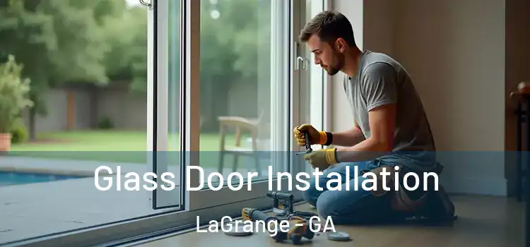  Glass Door Installation LaGrange - GA