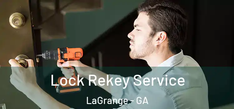  Lock Rekey Service LaGrange - GA
