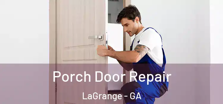  Porch Door Repair LaGrange - GA