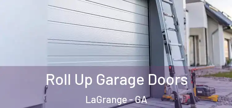  Roll Up Garage Doors LaGrange - GA