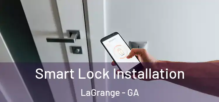  Smart Lock Installation LaGrange - GA